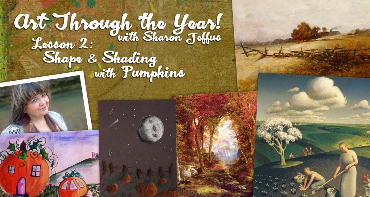 Art Through the Year with Sharon Jeffus — Lesson 2 — Shape & Shading with Pumpkins