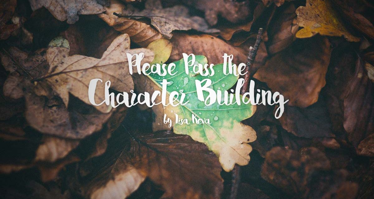 Please Pass the Character Building