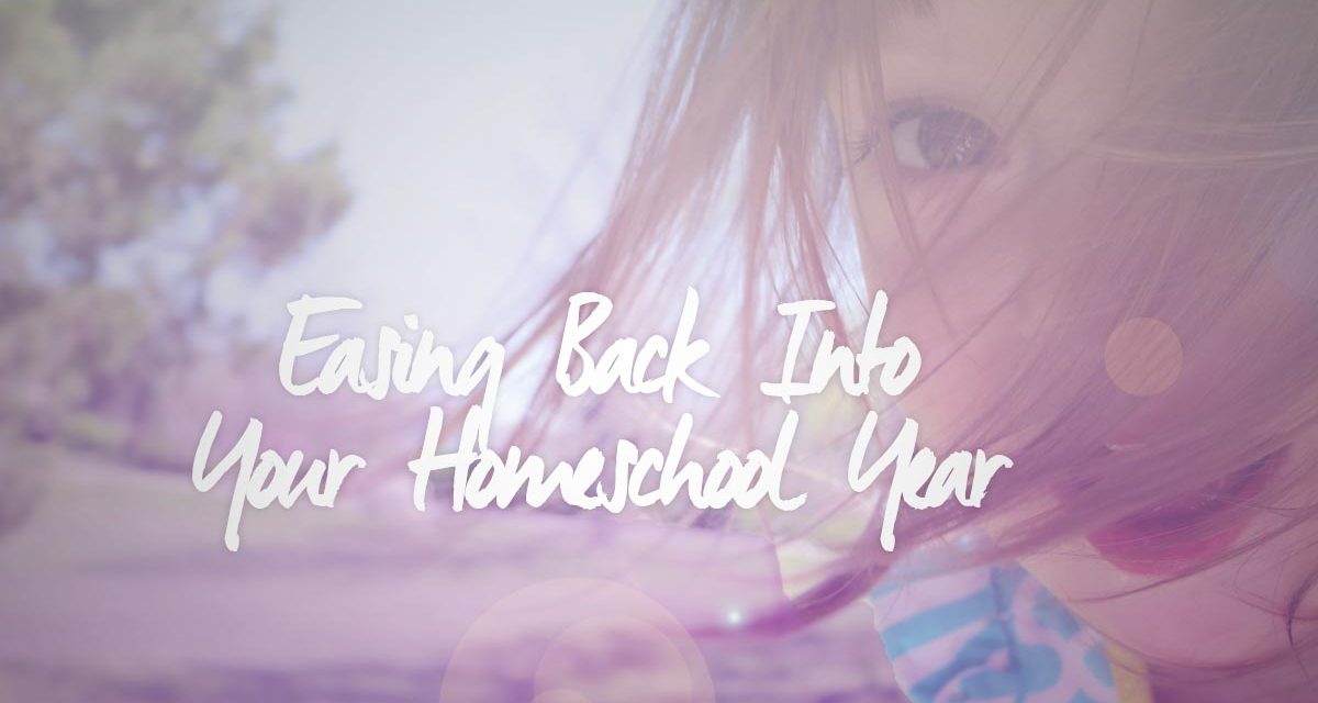 Easing Back into your Homeschool Year