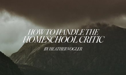 How to Handle the Homeschool Critic