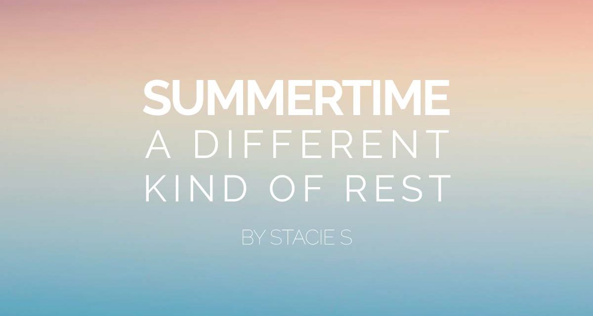 Summertime: A Different Kind of Rest