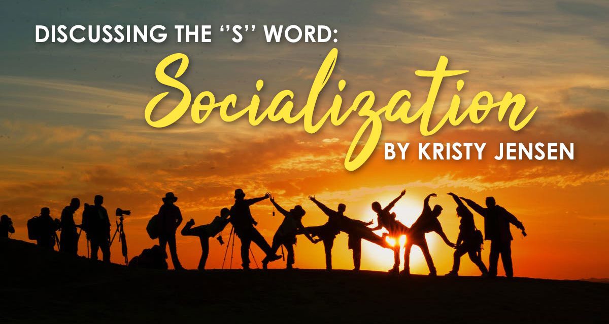 Discussing The “S” Word- Socialization