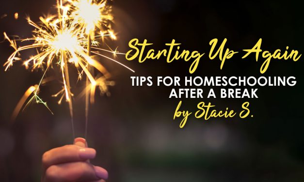 Starting Up Again: Tips for Homeschooling after a Break