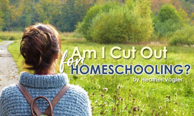 Am I Cut Out For Homeschooling?