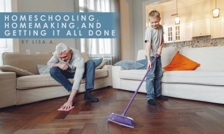 Homeschooling + Homemaking: Getting It All Done