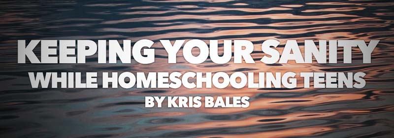 Keeping Your Sanity While Homeschooling Teens