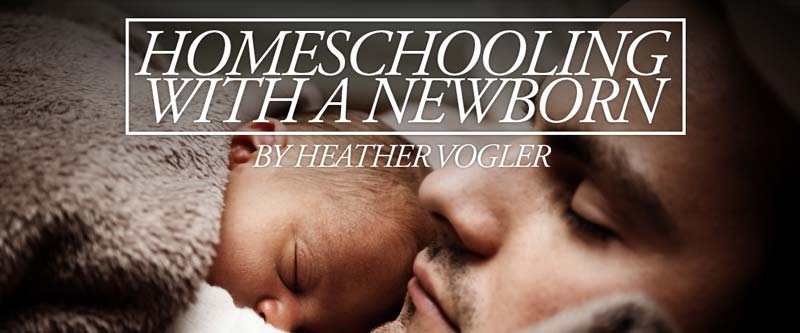 Homeschooling With a Newborn