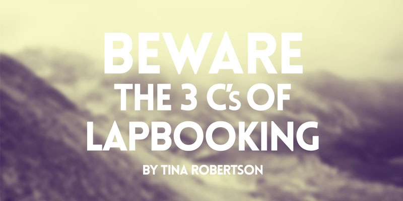 Beware of the 3 C’s of Lapbooking