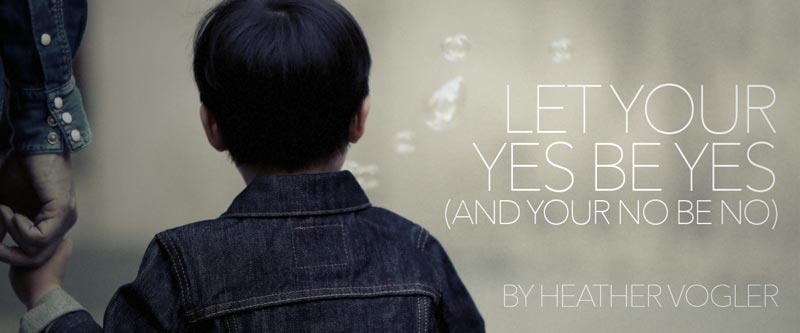Let Your Yes Be Yes