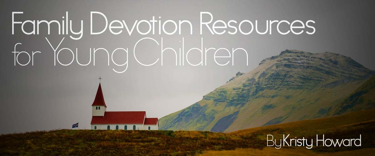 Family Devotion Resources for Young Children