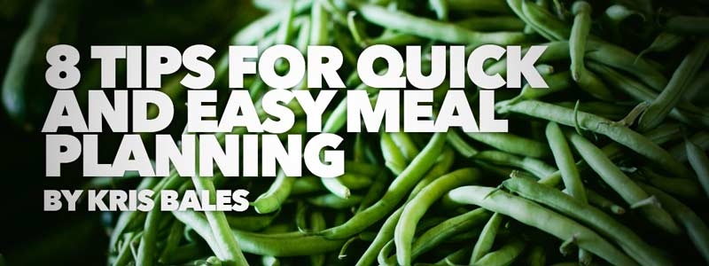 8 Tips for Quick and Easy Meal Planning