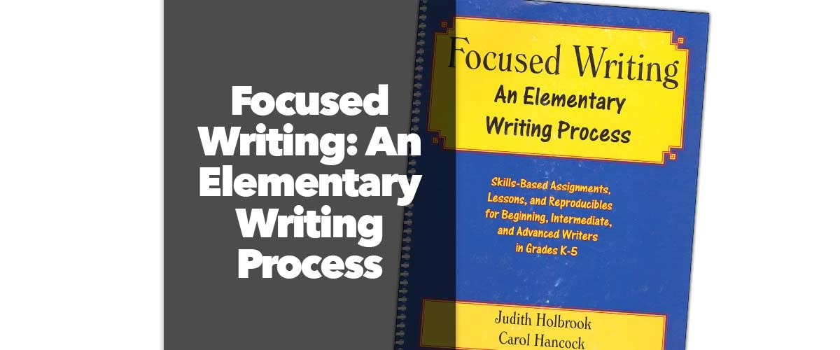 Focused on Writing: Elementary Writing Process