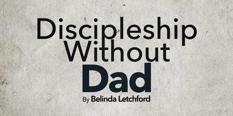 Discipleship Without Dad