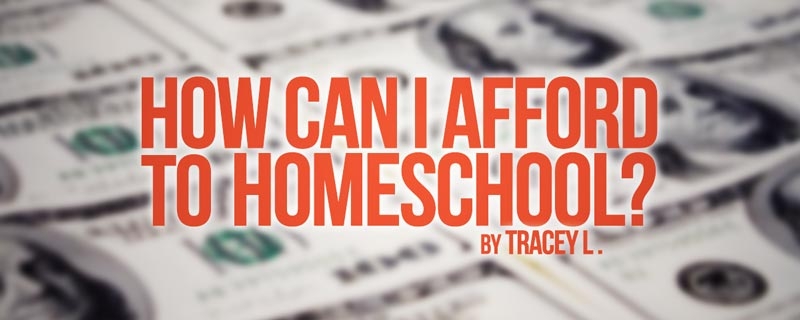 How Can I Afford to Homeschool?