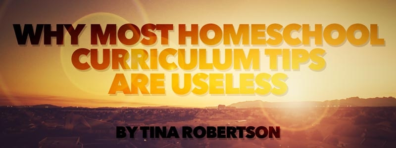 Why Most Homeschool Curriculum Tips Are Useless