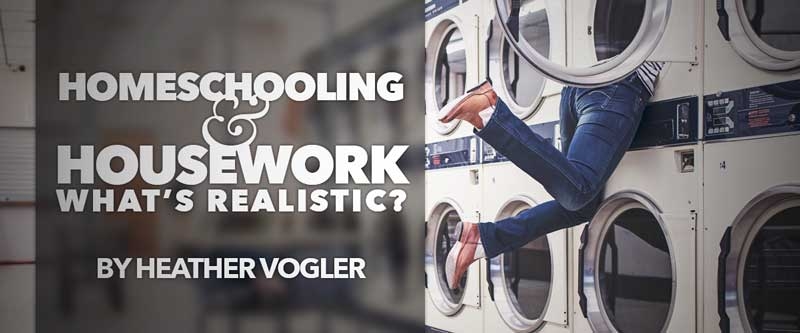 Homeschooling and Housework: What’s Realistic?