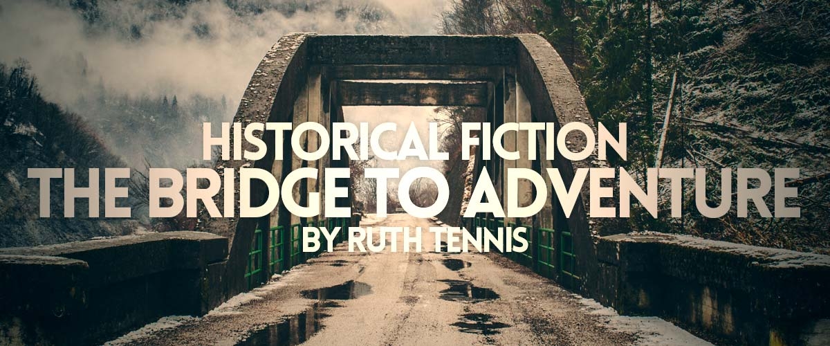 Historical Fiction: The Bridge to Adventure