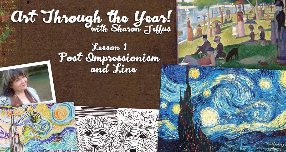 Art Through the Year with Sharon Jeffus — Lesson 1 — Post Impressionism and Line