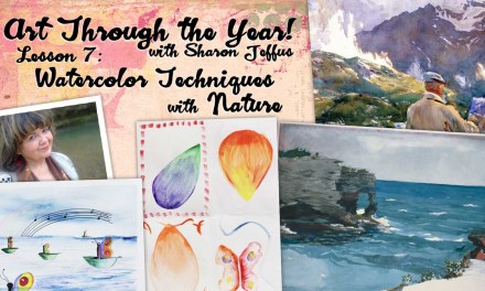 Art Through the Year with Sharon Jeffus – Lesson 7 – Watercolor Techniques with Nature