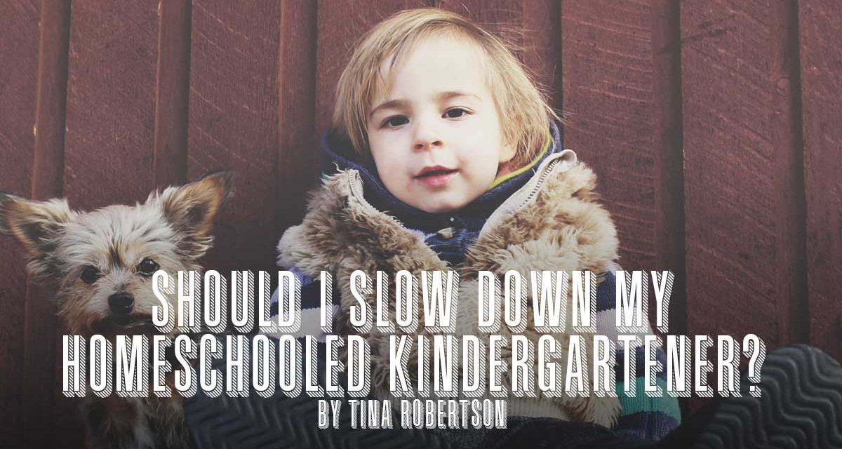 Should I Slow Down My Homeschooled Kindergartener?