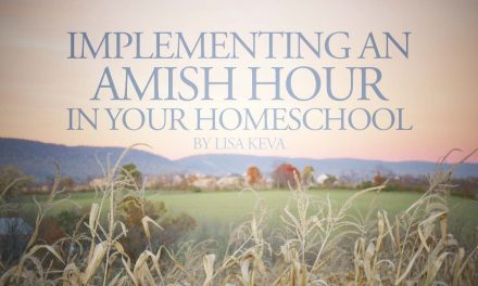 Implementing an Amish Hour in Your Homeschool