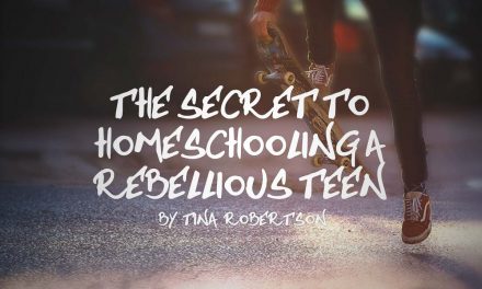 The Secret to Homeschooling a Rebellious Teen