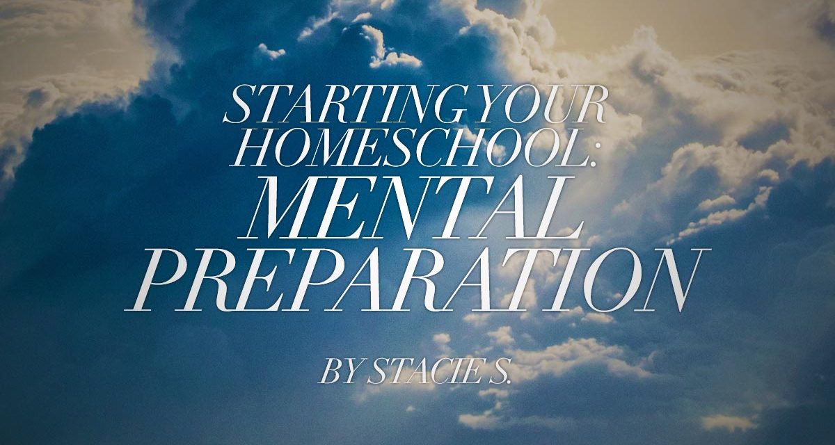 Starting Your Homeschool: Mental Preparation