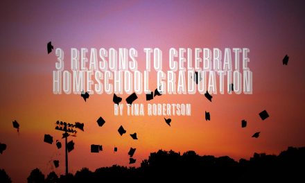 3 Reasons to Celebrate Homeschool Graduation