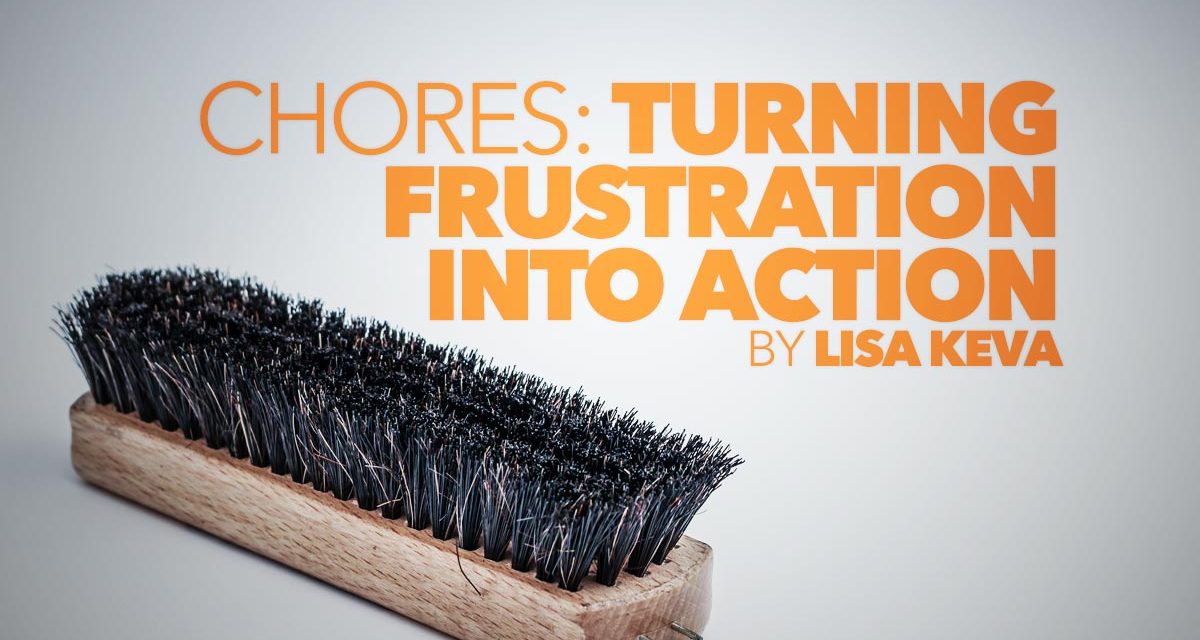 Chores: Turning Frustration into Action