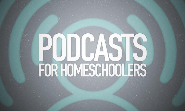 Podcasts for Homeschoolers