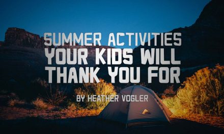 Summer Activities Your Kids Will Thank You For