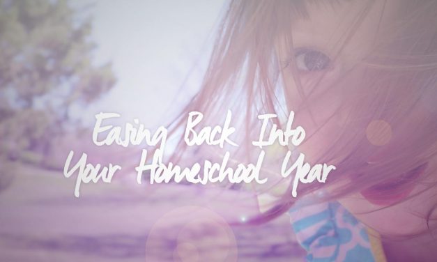 Easing Back into your Homeschool Year