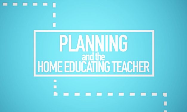 Planning and the Home Educating Teacher