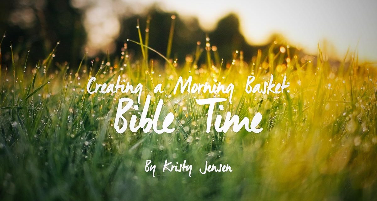 Creating a Morning Basket – Part 1 – Bible Time