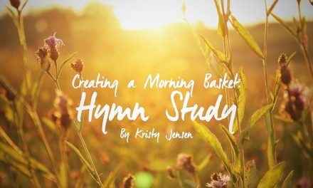 Creating a Morning Basket – Part 2 – Hymn Study