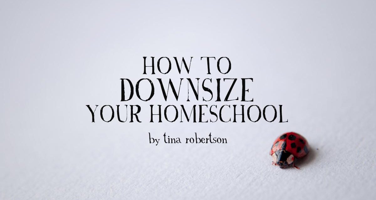 How to Downsize Your Homeschool