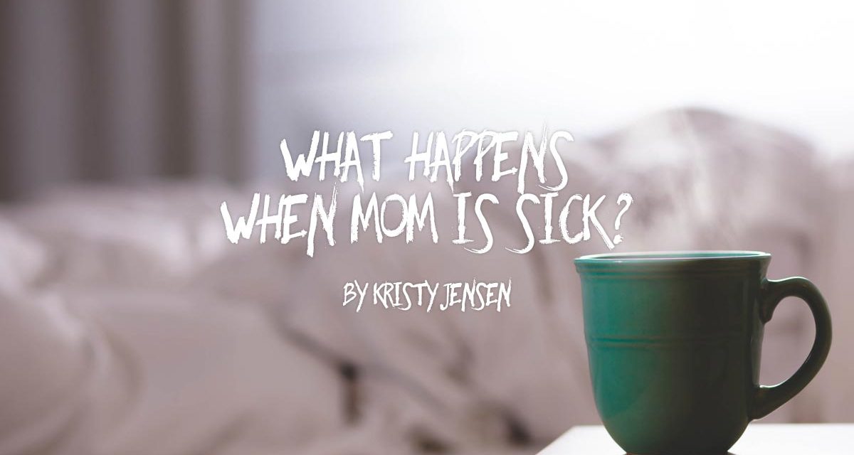 What Happens When Mom Is Sick?