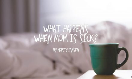 What Happens When Mom Is Sick?