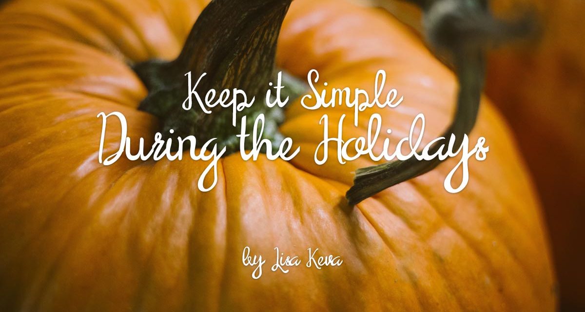 Keep it Simple During the Holidays