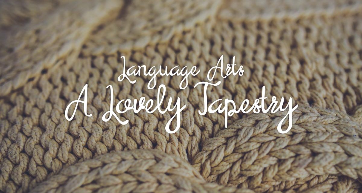 Language Arts – a Lovely Tapestry