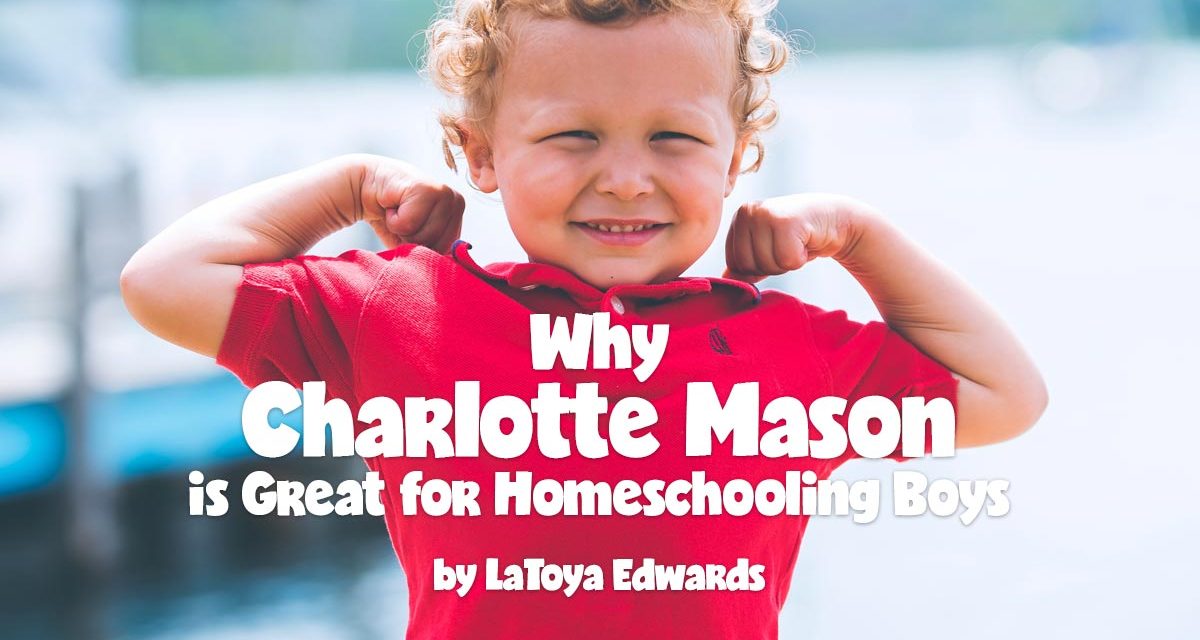 Why Charlotte Mason is Great for Homeschooling Boys