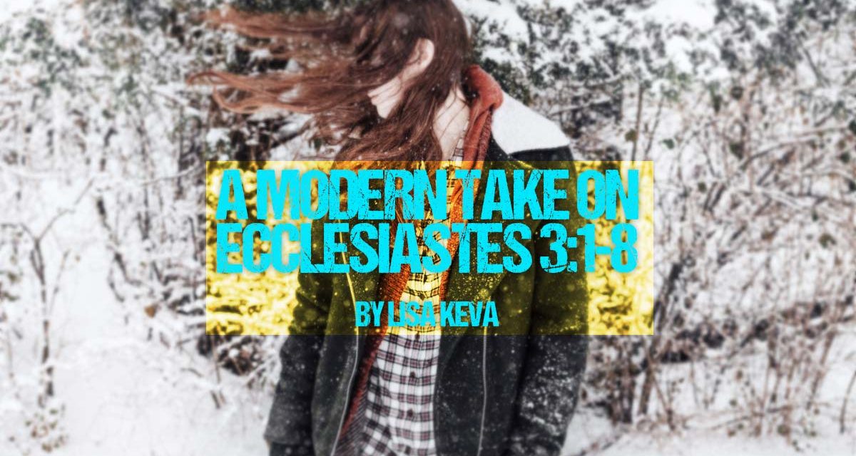 A Modern Take on Ecclesiastes 3:1-8