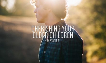 Cherishing Your Older Children