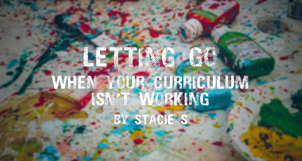 Letting Go: When Your Curriculum Isn’t Working