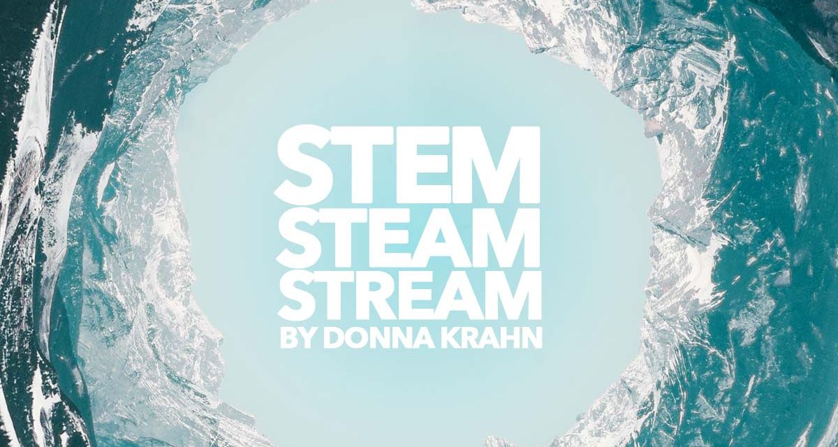 STEM, STEAM, STREAM