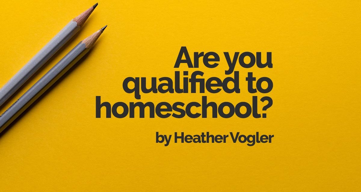 Are you qualified to homeschool?