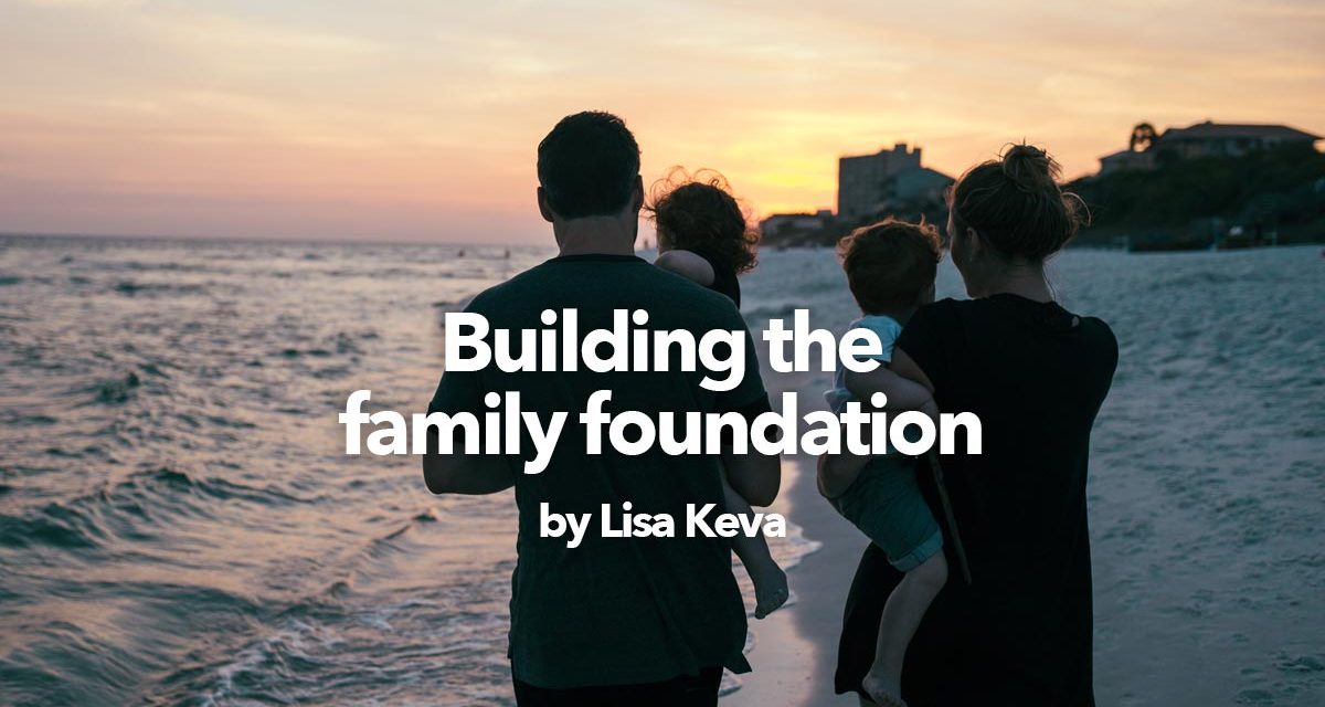 Building the family foundation