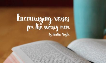 Encouraging verses for the weary mom