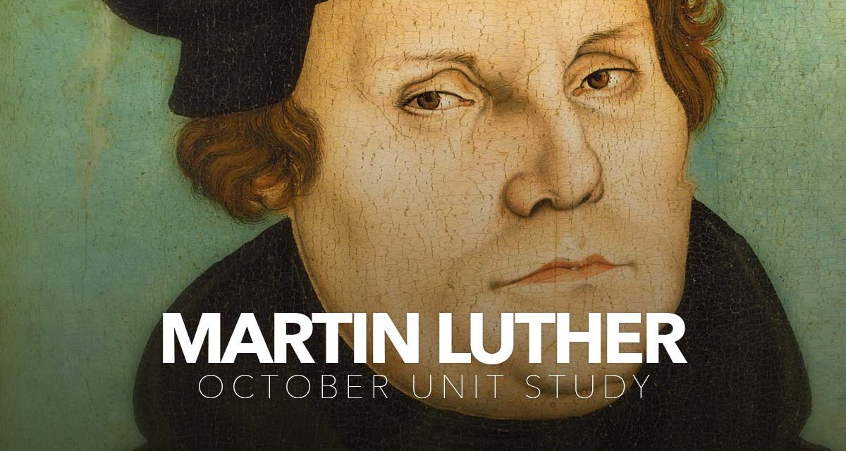 Martin Luther – October Unit Study