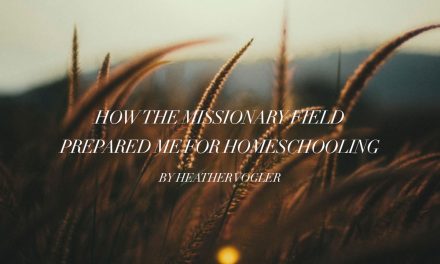 How the mission field prepared me for homeschooling